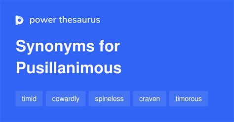 PUSILLANIMOUS Synonyms: 61 Similar and Opposite Words.